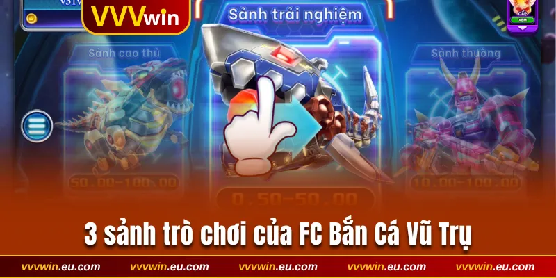 3 sảnh trò chơi của FC Bắn Cá Vũ Trụ