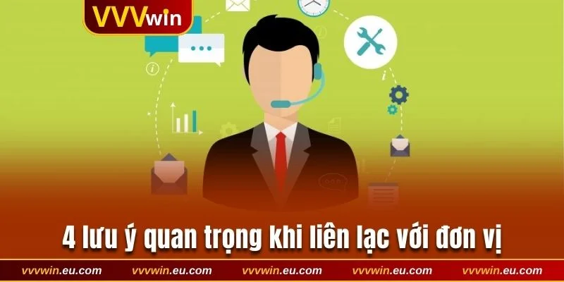4 lưu ý quan trọng khi liên lạc với đơn vị