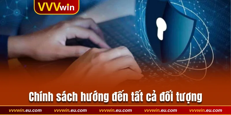 Chính sách hướng tới tất cả đối tượng tham gia