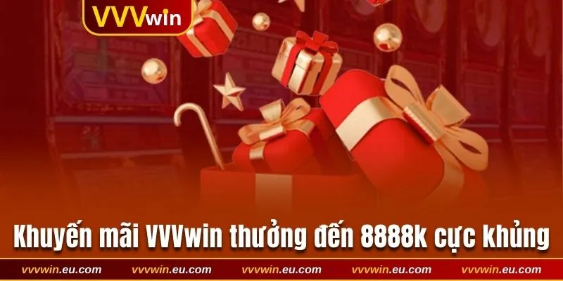 Khuyến mãi VVVwin thưởng đến 8888k cực khủng