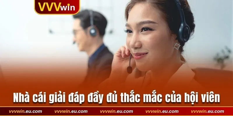 Nhà cái giải đáp đầy đủ thắc mắc của hội viên