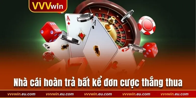 Nhà cái hoàn trả hậu hĩnh bất kể đơn cược thắng thua