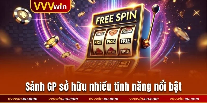 Tính năng vượt trội tại sảnh GP điện tử