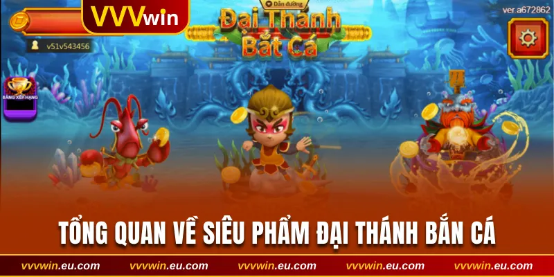 Tổng quan về siêu phẩm Đại Thánh Bắn Cá