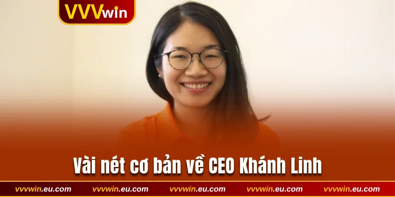 Vài nét cơ bản về CEO Khánh Linh