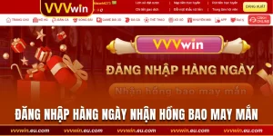 Đăng Nhập Hàng Ngày - Nhận Hồng Bao May Mắn Từ VVVwin