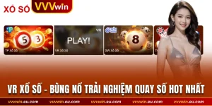 VR Xổ Số - Bùng Nổ Trải Nghiệm Quay Số Hot Nhất 2025